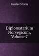 Diplomatarium Norvegicum, Volume 7, Gustav Storm 