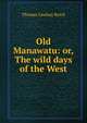 Old Manawatu: or, The wild days of the West, Thomas Lindsay Buick 