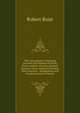 The rose manual; containing accurate descriptions of all the finest varieties of roses, properly classed in their respective families, their character . propagation, and the destruction of insects, Robert Buist 