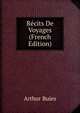 Recits De Voyages (French Edition), Arthur Buies 