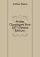 Petites Chroniques Pour 1877 (French Edition), Arthur Buies 