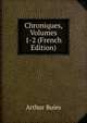 Chroniques, Volumes 1-2 (French Edition), Arthur Buies 