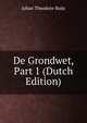 De Grondwet, Part 1 (Dutch Edition), Johan Theodoor Buijs 