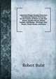 American Flower-Garden Directory: Containing Practical Directions for the Culture of Plants in the Hot-House, Garden-House, Flower Garden, and Rooms . Erecting a Hot-House, Green-House, and Layin, Robert Buist 