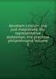 Abraham Lincoln: the just magistrate, the representative statesman, the practical philanthropist Volume 2, 