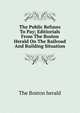 The Public Refuses To Pay; Editiorials From The Boston Herald On The Railroad And Building Situation, The Boston herald 