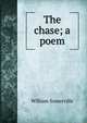 The chase; a poem, William Somerville 