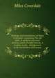 Writings and translations of Myles Coverdale: containing The old faith, A spiritual and most precious pearl, Fruitful lessons, A treatise on the . Abridgement of the Enchiridion of Erasmus, Miles Coverdale 