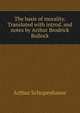 The basis of morality. Translated with introd. and notes by Arthur Brodrick Bullock, Артур Шопенгауэр 