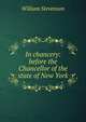 In chancery: before the Chancellor of the state of New York, William Stevenson 