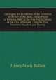 Catalogue: An Exhibition of the Evolution of the Art of the Book, and in Praise of Printing, Held at the Free Public Library of the City of Newark, . May the First, Nineteen Hundred and Twenty, Henry Lewis Bullen 