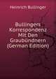 Bullingers Korrespondenz Mit Den Graubundnern Teil III (German Edition), Heinrich Bullinger 