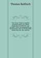 The Classic Myths in English Literature and in Art: Based Originally On Bulfinch's "age of Fable" (1855) Accompanied by an Interpretative and . by Charles Mills Gayley New Ed., Rev. and Enl, Bulfinch Thomas 