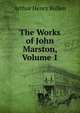 The Works of John Marston, Volume 1, Bullen, A. H. (Arthur Henry), 1857-1920 