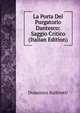 La Porta Del Purgatorio Dantesco: Saggio Critico (Italian Edition), Domenico Bulferetti 