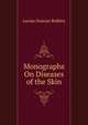 Monographs On Diseases of the Skin, Lucius Duncan Bulkley 