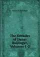 The Decades of Henry Bullinger, Volumes 1-2, Heinrich Bullinger 
