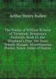 The Poems of William Browne of Tavistock: Britannia's Pastorals. Book Iii. the Shepherd's Pipe. the Inner Temple Masque. Miscellaneous Poems. Notes. Index of Names, Bullen, A. H. (Arthur Henry), 1857-1920 