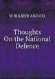 Thoughts On the National Defence, W BULMER AND CO. 