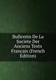 Bullentin De La Societe Der Anciens Texts Francais (French Edition), 
