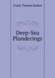 Deep-Sea Plunderings, Bullen Frank Thomas 