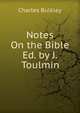 Notes On the Bible Ed. by J. Toulmin, Charles Bulkley 