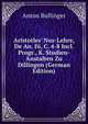 Aristotles' Nus-Lehre, De An. Iii, C. 4-8 Incl. Progr., K. Studien-Anstalten Zu Dillingen (German Edition), Anton Bullinger 