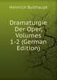 Dramaturgie Der Oper, Volumes 1-2 (German Edition), Heinrich Bulthaupt 