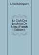 Le Club Des Jacobins De Metz (French Edition), Leon Bultingaire 