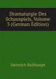 Dramaturgie Des Schauspiels, Volume 3 (German Edition), Heinrich Bulthaupt 