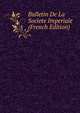 Bulletin De La Societe Imperiale (French Edition), 