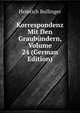 Korrespondenz Mit Den Graubundern, Volume 24 (German Edition), Heinrich Bullinger 
