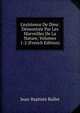 L'existence De Dieu: D?montr?e Par Les Marveilles De La Nature, Volumes 1-2 (French Edition), Jean-Baptiste Bullet 