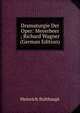 Dramaturgie Der Oper: Meyerbeer ; Richard Wagner (German Edition), Heinrich Bulthaupt 