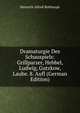 Dramaturgie Des Schauspiels: Grillparzer, Hebbel, Ludwig, Gutzkow, Laube. 8. Aufl (German Edition), Heinrich Alfred Bulthaupt 