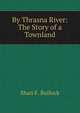 By Thrasna River: The Story of a Townland, Shan F. Bullock 