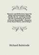 Memoirs and Reflections Upon the Reign and Government of King Charles the Ist. and King Charles the Iid: Containing an Account of Several Remarkable . Character of the Royal Martyr, and of King C, Richard Bulstrode 