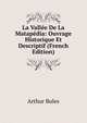 La Vallee De La Matapedia: Ouvrage Historique Et Descriptif (French Edition), Arthur Bules 