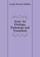 Acne: Its Etiology, Pathology and Treatment, Lucius Duncan Bulkley 