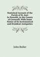 Statistical Account of the Parish of St. Just: In Penwith, in the County of Cornwall: With Some Notice of Its Ecclesiastical and Druidical Antiquities, John Buller 