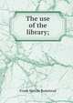 The use of the library;, Frank Melvin Bumstead 