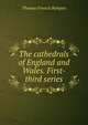 The cathedrals of England and Wales. First-third series, Thomas Francis Bumpus 