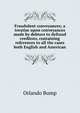 Fraudulent conveyances; a treatise upon conveyances made by debtors to defraud creditors, containing references to all the cases both English and American, Orlando Bump 