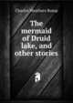 The mermaid of Druid lake, and other stories, Charles Weathers Bump 