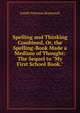 Spelling and Thinking Combined, Or, the Spelling-Book Made a Medium of Thought: The Sequel to "My First School Book.", Josiah Freeman Bumstead 