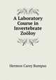 A Laboratory Course in Invertebrate Zooloy, Hermon Carey Bumpus 