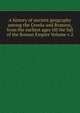 A history of ancient geography among the Greeks and Romans, from the earliest ages till the fall of the Roman Empire Volume v.2, 