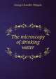 The microscopy of drinking water, George Chandler Whipple 
