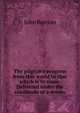 The pilgrim's progress from this world to that which is to come. Delivered under the similitude of a dream, John Bunyan 