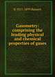 Gasometry: comprising the leading physical and chemical properties of gases, R 1811-1899 Bunsen 